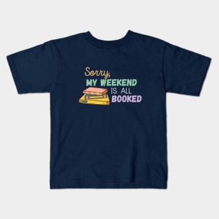 Sorry My Weekend Is All Booked Kids T-Shirt